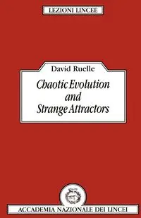 Chaotic Evolution and Strange Attractors - David Ruelle