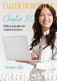 Chapter 31 - Called to Business - Christine Addis