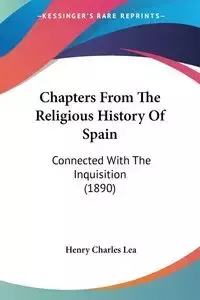 Chapters From The Religious History Of Spain - Lea Henry Charles