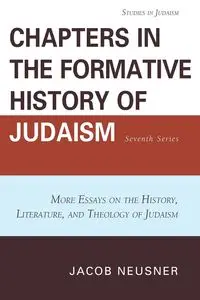 Chapters in the Formative History of Judaism - Jacob Neusner