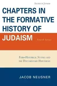 Chapters in the Formative History of Judaism - Jacob Neusner