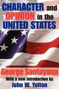 Character and Opinion in the United States - George Santayana