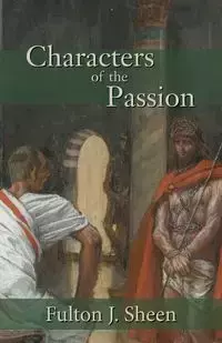 Characters of the Passion - Sheen Fulton J.