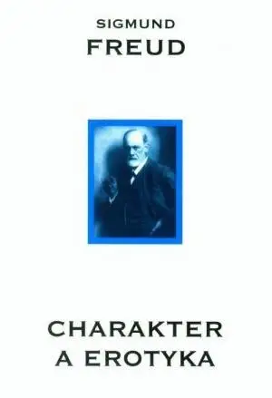 Charakter a erotyka - Freud Sigmund