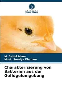 Charakterisierung von Bakterien aus der Geflügelumgebung - Islam M. Saiful