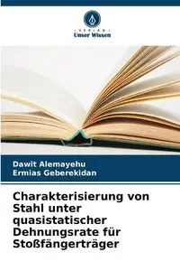 Charakterisierung von Stahl unter quasistatischer Dehnungsrate für Stoßfängerträger - Alemayehu Dawit