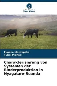 Charakterisierung von Systemen der Rinderproduktion in Nyagatare-Ruanda - Eugene Mazimpaka