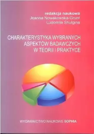 Charakterystyka wybranych aspektów badawczych.. - Joanna Nowakowska-Grunt, Ludmila Shuligina