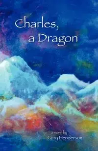 Charles, A Dragon - Henderson Gary L.