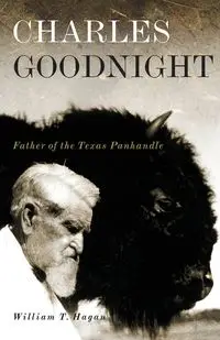 Charles Goodnight - William T. Hagan