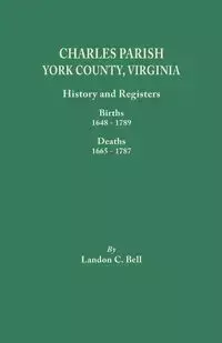 Charles Parish, York County, Virginia. History and Registers - Bell Landon C.