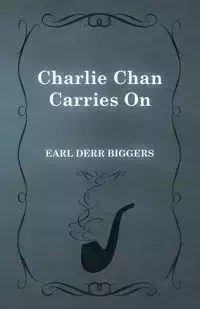 Charlie Chan Carries On - Earl Biggers Derr