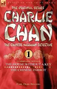 Charlie Chan Volume 1-The House Without a Key & The Chinese Parrot - Earl Biggers Derr