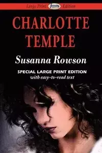 Charlotte Temple (Large Print Edition) - Susanna Rowson