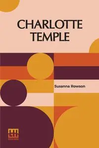 Charlotte Temple - Susanna Rowson