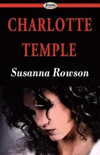 Charlotte Temple - Susanna Rowson