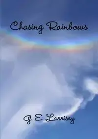 Chasing Rainbows - Larrisey G E