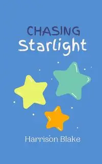 Chasing Starlight - Blake Harrison