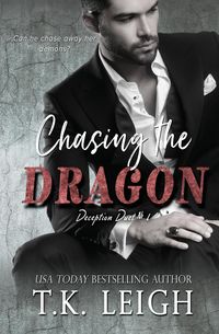 Chasing the Dragon - Leigh T.K.