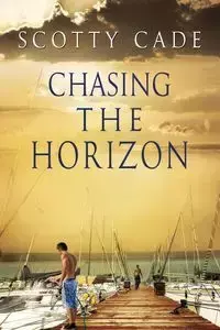 Chasing the Horizon - Scotty Cade