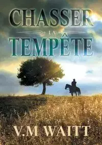 Chasser la tempête - Waitt V.M