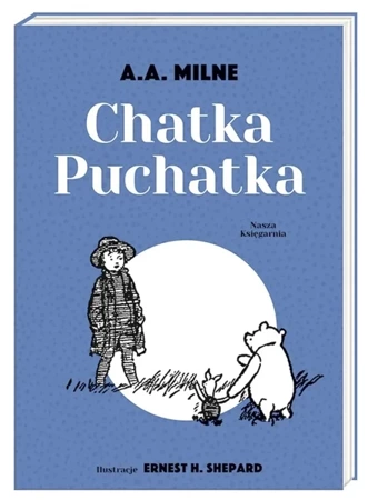 Chatka Puchatka - Alan Alexander Milne, Ernest H. Shepard, Irena Tu