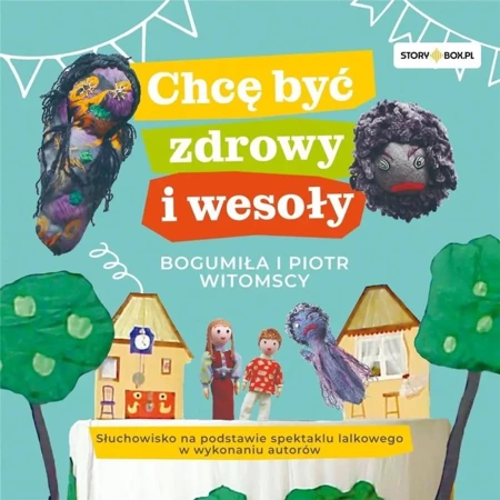 Chcę być zdrowy i wesoły audiobook - Bogumiła Witomska, Piotr Witomski