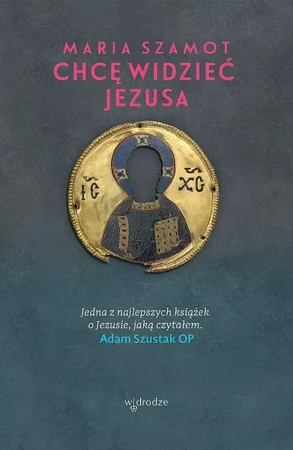 Chcę widzieć Jesusa - Adam Szustak