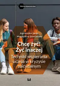 Chcę żyć! Żyć inaczej - Agnieszka Jaros, Magdalena Staniaszek