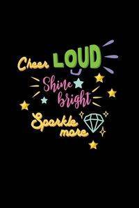 Cheer Loud Shine Bright Sparkle More - Creations Joyful