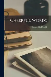 Cheerful Words - George MacDonald