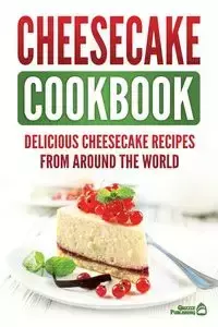 Cheesecake Cookbook - Publishing Grizzly