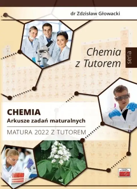 Chemia. Arkusze zadań maturalnych. Matura 2022... - Zdzisław Głowacki