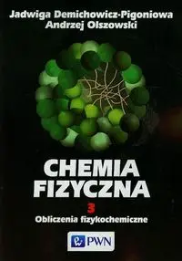 Chemia fizyczna Tom 3 - Jadwiga Demichowicz-Pigoniowa, Andrzej Olszowski