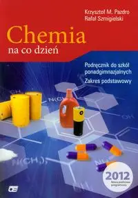 Chemia na co dzień 1-3 Podręcznik dla szkół ponadgimnazjalnych zakres podstawowy - Rafał Szmigielski