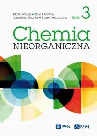 Chemia nieorganiczna Tom 3 - Mark Weller, Tina Overton, Jonathan Rourke, Armstrong Fraser