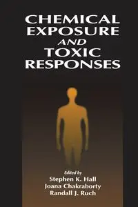 Chemical Exposure and Toxic Responses - Stephen K. Hall