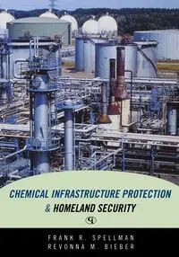 Chemical Infrastructure Protection and Homeland Security - Frank R. Spellman