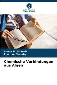 Chemische Verbindungen aus Algen - Shanab Sanaa M.