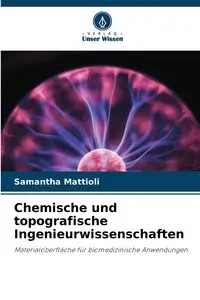 Chemische und topografische Ingenieurwissenschaften - Samantha Mattioli