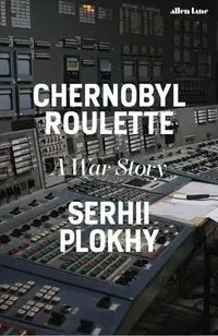 Chernobyl Roulette - Plokhy Serhii