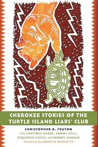 Cherokee Stories of the Turtle Island Liars' Club - Christopher B. Teuton