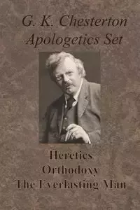 Chesterton Apologetics Set - Heretics, Orthodoxy, and The Everlasting Man - Chesterton G. K.