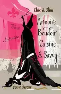 Chic & Slim ARMOIRE BOUDOIR CUISINE & SAVVY - Anne Barone