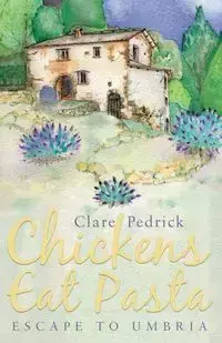 Chickens Eat Pasta - Clare Pedrick