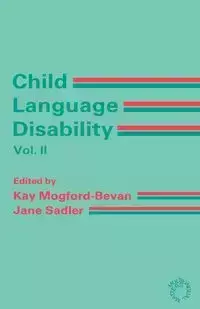 Child Language Disability Vol.2 - Mogford-Bevan Kay