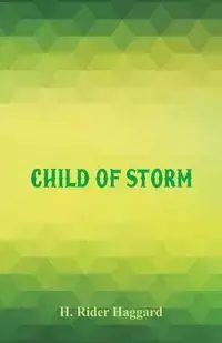 Child of Storm - Haggard H. Rider