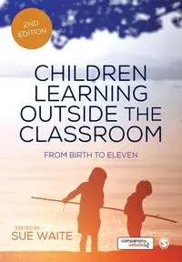 Children Learning Outside the Classroom - Waite Sue