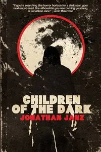 Children of the Dark - Jonathan Janz