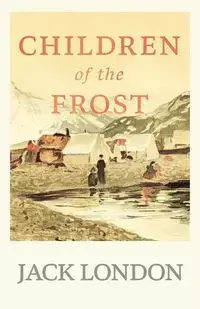 Children of the Frost - Jack London